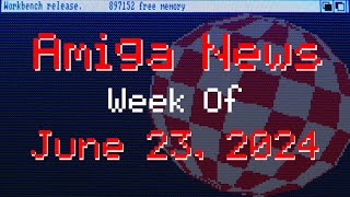 AmigaNews Week of June 23, 2024 With AmigaBill
