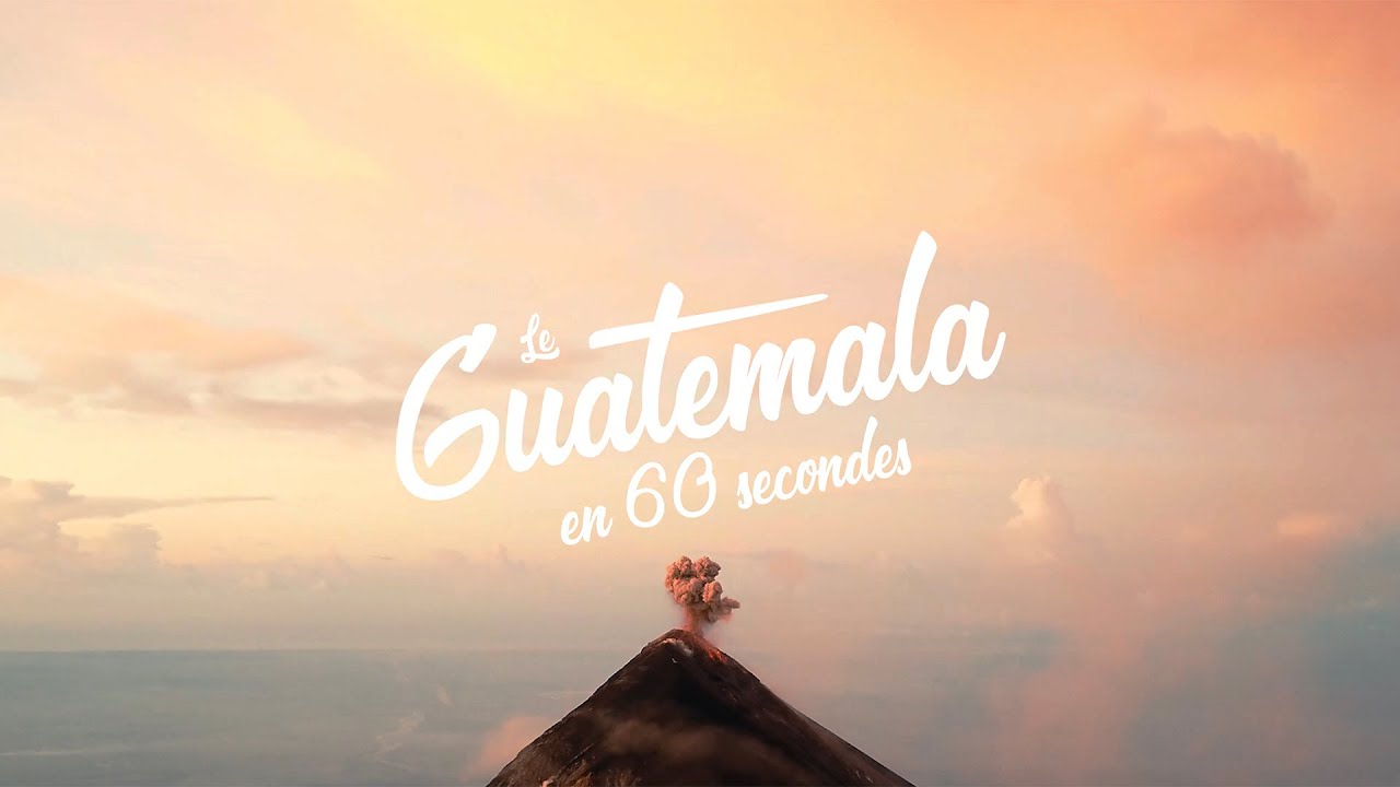 Le Guatemala en 60 secondes!