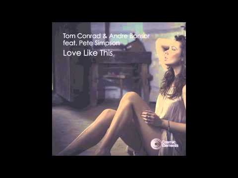 Tom Conrad & Andre Bonsor feat. Pete Simpson - Love Like This (Vocal)
