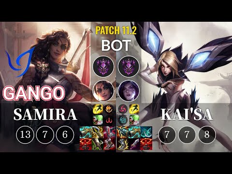 CGA Gango Samira vs Kai'Sa Bot - KR Patch 11.2