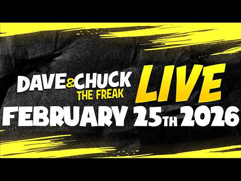 Wednesday, February 25th 2026 Dave and Chuck the Freak LIVE