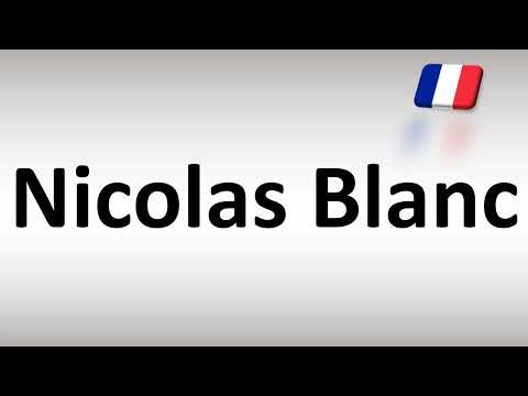 How to Pronounce Nicolas Blanc (French Chemist)