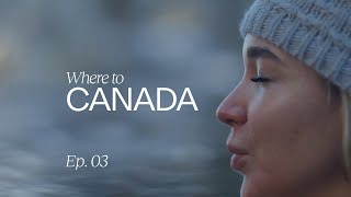 Where To: Canada | Ep. 03: Where to recharge in Canada