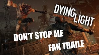 Dying Light: Don't stop me - Fan Trailer