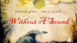 Edison Glass - Without a Sound (3/12 Time is Fiction)