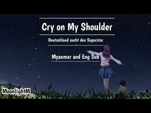 Cry on My Shoulder - Deutschland Sucht Den Superstar [Myanmar and Eng Sub]