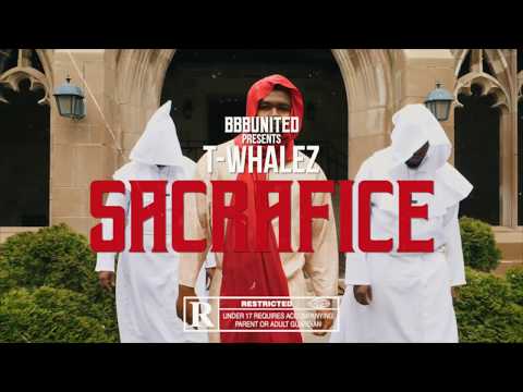 T Whalez - Sacrifice (Official Video) (Prod. By 800 hertz)