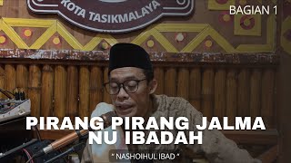 Download lagu BAGIAN 1 | ' PIRANG PIRANG JALMA NU IBADAH KAALLOH SWT ' logatan kitab nashoihul ibad mp3