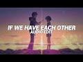if we have each other - alec benjamin [edit audio]