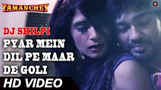 Download lagu Pyar Mein Dil Pe Maar De Goli | DJ Shilpi & Luv O Trigger | Tamanchey | Nikhil & Richa mp3