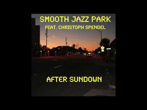 Smooth Jazz Park feat. Christoph Spendel - After Sundown