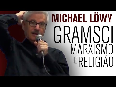 Michael Löwy: Gramsci, marxismo e religião (Curso / Aula 4)