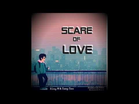 scare of love -king M FT: Tony tox (angelithox)