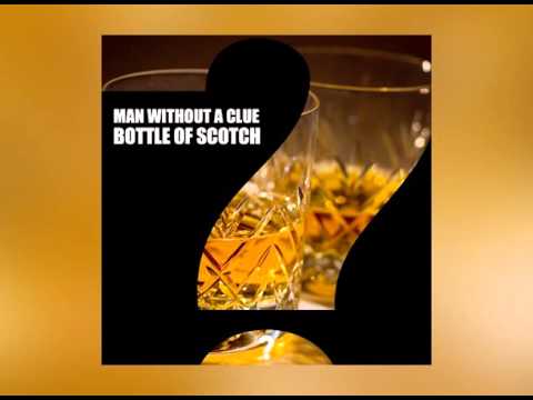 Man Without A Clue - Bottle Of Scotch [Free Download]