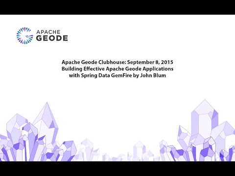 Building Effective Apache Geode Applications with Spring Data GemFire
