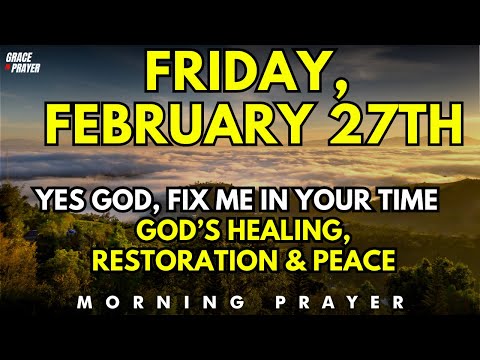 Yes God, Fix Me in Your Time  Morning Prayer For Broken Hearts Healing, Restoration & Peace