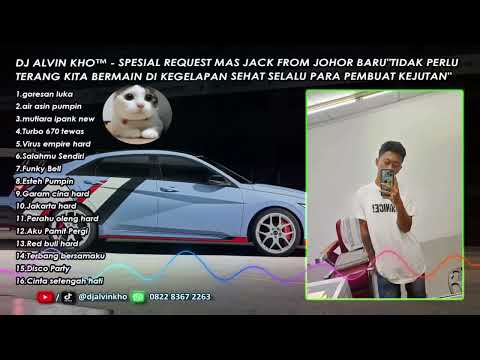 DJ ALVIN KHO™ - SPESIAL REQUEST MAS JACK FROM JOHOR BARU