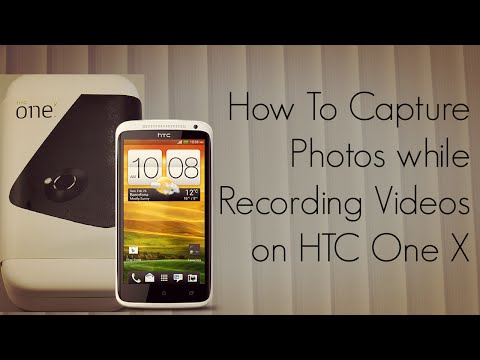 How to Capture Photos while Recording Videos on HTC One X S720e Android Phone - PhoneRadar