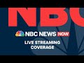 Watch NBC News NOW Live - June 22 Watch NBC News NOW Live - June 22