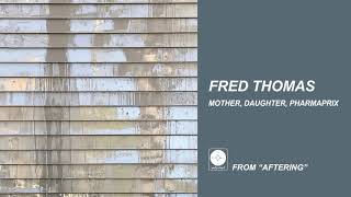 Fred Thomas - Mother, Daughter, Pharmaprix [OFFICIAL AUDIO]