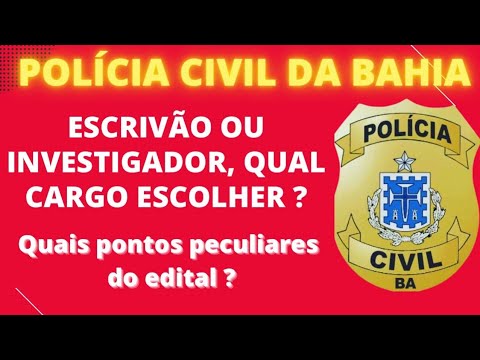 PCBA: Investigador ou Escrivão. qual cargo escolher ? quais peculiaridades do edital? PC BAHIA
