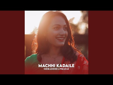 Machhi Kadaile