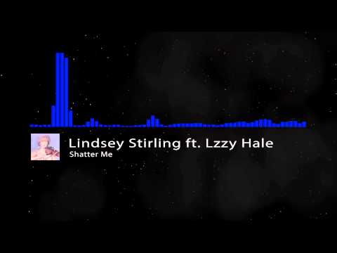 Shatter Me - Lindsey Stirling Ft. Lzzy Hale