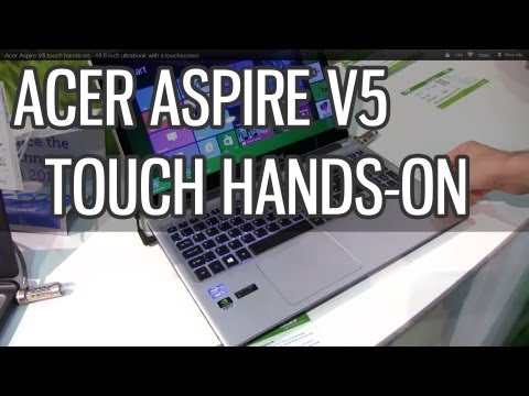 Acer Aspire V5 touch hands-on - 15.6 inch ultrabook with a touchscreen