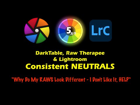 Why Do My RAWS Look Different?  Consistent Neutral Images in DarkTable, Raw Therapee & Lightroom.