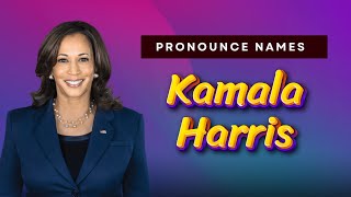 How to pronounce Kamala Harris
