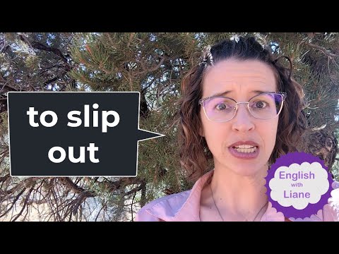 Phrasal Verb - to slip out