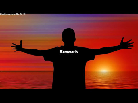 NewProgressive Mix Pt. 15 [Rework] (Melodic Progressive House Mix)