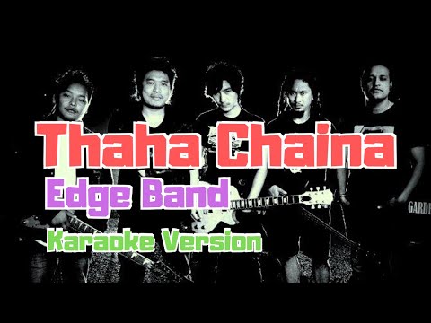 Thaha Chaina - The Edge Band (Karaoke Version)