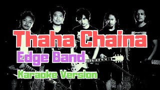 Thaha Chaina - The Edge Band (Karaoke Version)
