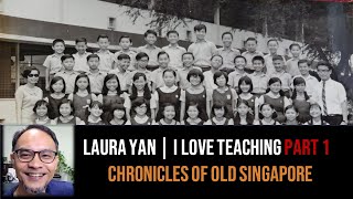 Laura Yan – My Love for Teaching & Sailing the World Part 1 | Chronicles of Old Singapore