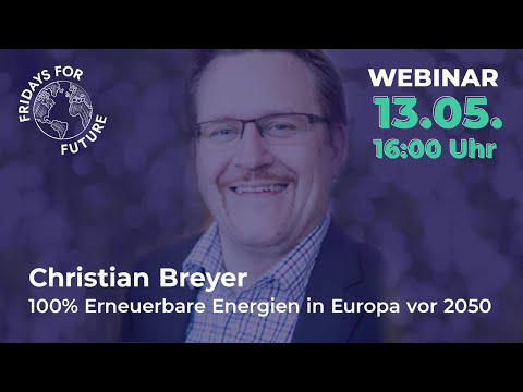 Christian Breyer | 100% Erneuerbare Energien in Europa vor 2050 | Fridays For Future Webinar