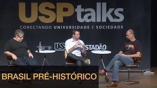 USP Talks #18: Brasil Pré-Histórico | Debate