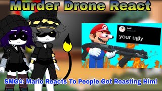 Murder Drone React @SMG4: Mario Reacts To People G