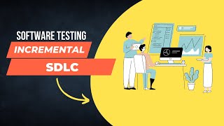 Mastering Incremental Model in Software Testing - Job-Ready Course