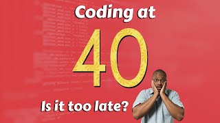 Coding at 40: Is it Too Late? Follow These Strategies for Success