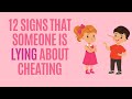 12 Signs That Someone Is Lying About Cheating
