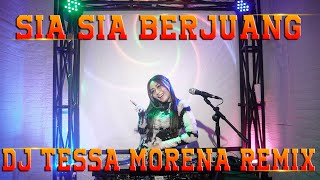 Download lagu SIA SIA KU BERJUANG DJ TESSA MORENA REMIX mp3