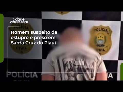 Homem suspeito de estupro é preso em Santa Cruz do Piauí