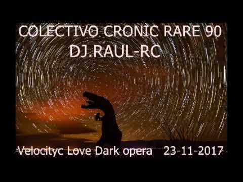 DJ  RAUL RC   Velocityc Love Dark opera   23 11 2017
