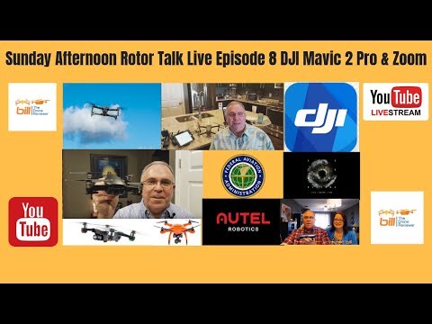 Sunday Afternoon Rotor Talk Live Episode 8 DJI Mavic 2 Pro & Zoom