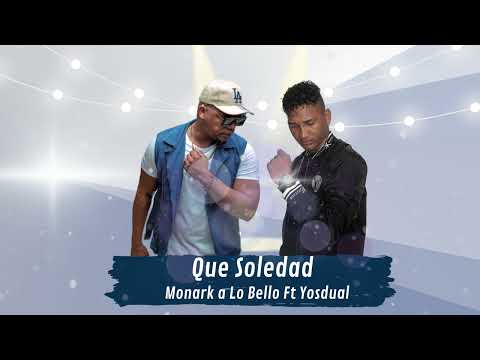 Que Soledad - Monark A Lo Bello Ft Yosdual (Salsa Urbana) 2023 - 2026