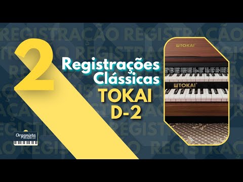 2 Registrações Clássicas para o seu TOKAI D-2 | Organista em Ação