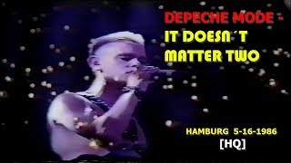 Depeche Mode - It Doesn&#39;t Matter Two. Live In Hamburg. 5-16-1986 [HQ]