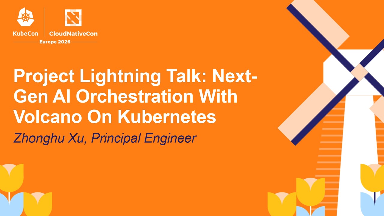 Project Lightning Talk: Next-Gen AI Orchestration With Volcano On Kubernetes - Zhonghu Xu