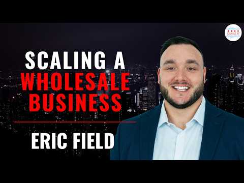 Scaling a Wholesale Business Quickly with Eric Field